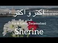 اكتر و اكتر (Lebih Banyak) - Sherine (شيرين) | كلمات (Lirik-Latin-Terjemahan)
