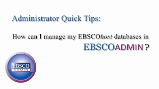 Managing your EBSCOhost Databases in EBSCOadmin - Tutorial