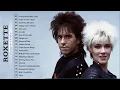 Roxette Greatest Hits Full Album🎸Best Songs of Roxette 🎸Roxette Collection 2021 🎸