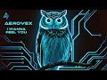 Download Lagu Aerovex - I Wanna Feel Ya | New Trance Single