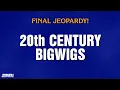 20th Century Bigwigs Final Jeopardy JEOPARDY