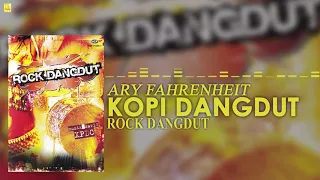Download Ary Fahrenheit - Kopi Dangdut (Official Audio) MP3