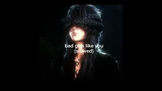Bad Girls Like You Tobii Slowed Reverb 