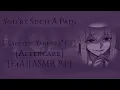You re Such A Pain - Sadistic Yandere GF Soft Domme Aftercare F4A ASMR RP