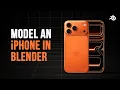 Blender Tutorial Model a Realistic iPhone 17 Pro Max Step-by-Step