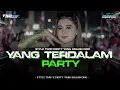 Download Lagu DJ YANG TERDALAM-STYLE TRAP X PARTY 2025-VIRAL TIKITOK YAG KALIAN CARI