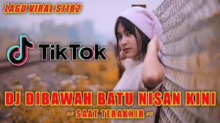 Download Viral Tiktok x Dj Dibawah Batu Nisan Kini x Saat Terakhir x Remix Full Bass Terbaru (Nasir Official) MP3