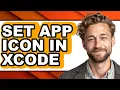How to Set App Icon in Xcode - Full Guide