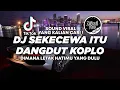 DJ DANGDUT KOPLO SEKECEWA ITU - DIMANA LETAK HATIMU YANG DULU TIKTOK VIRAL 2024 ! Jibril Pro Version