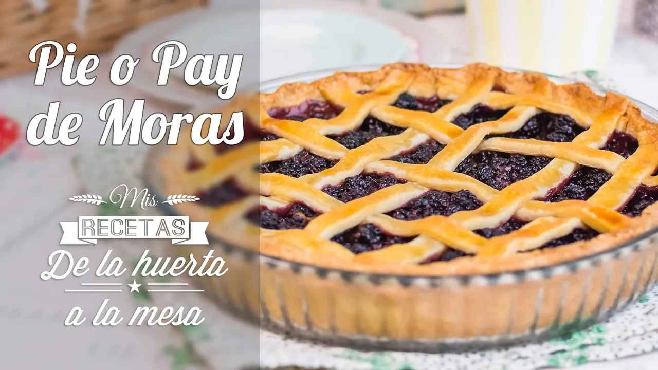 Pie o Pay de Moras    De la huerta a la mesa   Quiero Cupcakes!