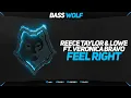 Reece Taylor \u0026 LOWE Ft. Veronica Bravo - Feel Right