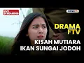 🔴 KISAH MUTIARA IKAN SUNGAI JODOH | LIVE DRAMA FTV | 10 DESEMBER 2025