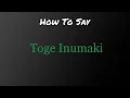 How To Pronounce Toge Inumaki Name Definition Pronunciation Guide