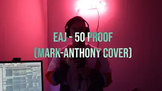 50 Proof - eaJ (Mark-Anthony Cover)
