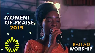 moment of praise 2019 ballad worship