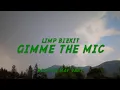 Download Lagu Limp Bizkit - Gimme the Mic (Lyrics)