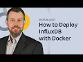How to Deploy InfluxDB with Docker