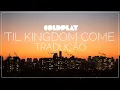Download Lagu Coldplay - 'Til Kingdom Come [Tradução]