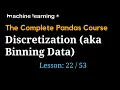 How to Discretize and Bin Data in Pandas of 53 The Complete Pandas Course