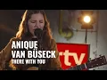 Download Lagu Anique van Büseck - There with you