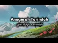 Download Lagu Anugerah Terindah - Admesh Kamaleng [speed up + reverb]