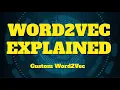 Word2Vec Detailed Explanation Train custom Word2Vec Model using genism in Python
