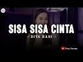 Lagu Diva Hani - Sisa Sisa Cinta (Lirik Lagu) | Cinta Yang Dulu Pernah Bersemi