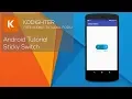 Android Studio Tutorial - Sticky Switch