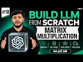 Matrix Multiplication Explained Build LLM from Scratch 2026 Tab 47