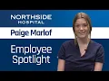 Northside Hospital Employee Spotlight - Paige Marlof