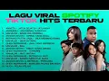 Download Lagu LAGU VIRAL SPOTIFY TIKTOK HITS TERBARU 2025 - LAGU POP INDONESIA TERBAIK SEPANJANG MASA