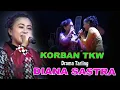 Lagu KORBAN TKW DRAMA TARLING DIANA SASTRA