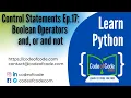 Learn Python Chapter 03 Control Statements Ep 17 Boolean Operators and or and not CodeOfCode