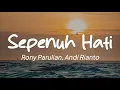 Download Lagu Rony Parulian, Andi Rianto - Sepenuh Hati (Lirik)