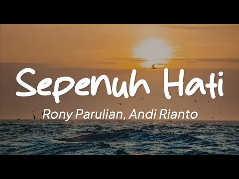 Download MP3 Rony Parulian, Andi Rianto - Sepenuh Hati (Lirik)