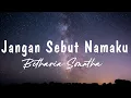 Download Lagu Jangan Sebut Namaku - Betharia Sonatha - Lirik