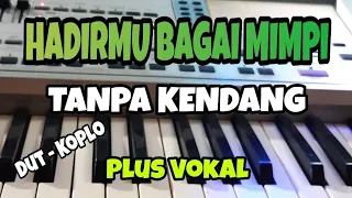 Download HADIRMU BAGAI MIMPI || TANPA KENDANG || PLUS VOKAL MP3