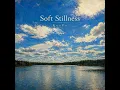Soft Stillness