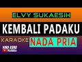 Download Lagu Karaoke  KEMBALI PADAKU NADA PRIA [ Elvy Sukaesih ]