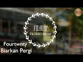 Download Lagu Fourtwnty - Biarkan Ku Pergi