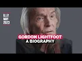 Gordon Lightfoot Life and Death - A Biography