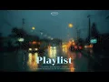 Download Lagu 𝐏𝐥𝐚𝐲𝐥𝐢𝐬𝐭ㅣ요즘 같이 비 오는 날엔 이 노래만 들어☔️ | 따뜻한 감성 노래 \u0026  Lo-fi Playlist☕🎧ㅣRainy Day Vibes 🌧