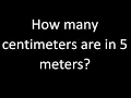 How many centimeters are in 5 meters cm m