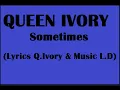 Queen Ivory Sometimes