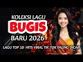 KOMPILASI TOP LAGU BUGIS PALING DI CARI 2025 || LAGU BUGIS VIRAL FYP TIK-TOK PILIHAN TERBAIK