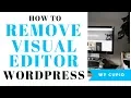How To Remove Visual Editor Mode In WordPress WordPress Visual Editor Tutorial