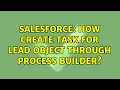 Salesforce How create task for lead object through process builder 4 Solutions