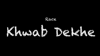 Download Race - Khwab Dekhe lyrics MP3