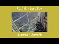 Ruth B. - Lost Boy (slowed + reverb)