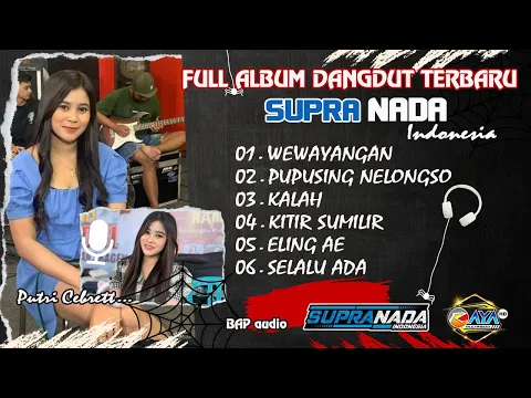 Download MP3 FULL ALBUM DANGDUT TERBARU SUPRA NADA Feat PUTRI CEBRET......